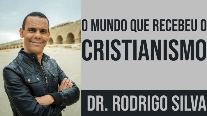 2- O Mundo que Recebeu o Cristianismo