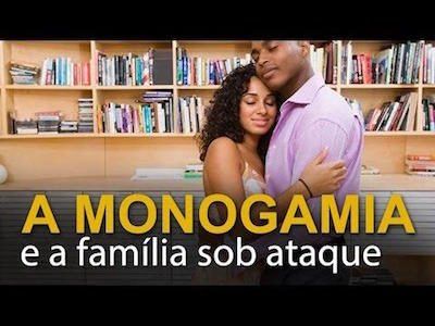 A Monogamia e a Família sob Ataque