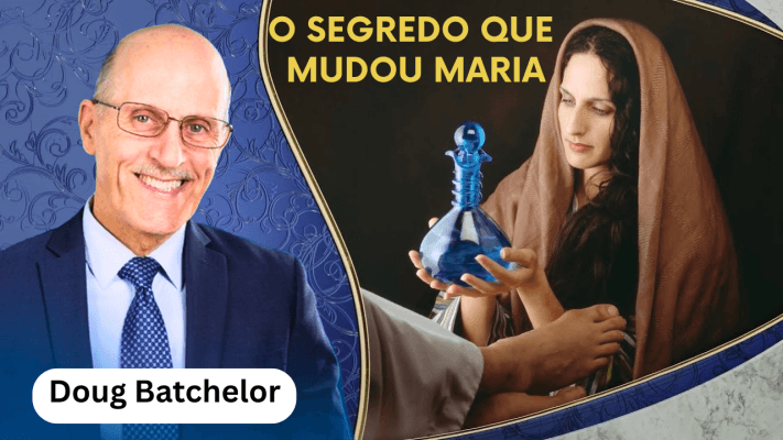 O Segredo Que Mudou Maria - Doug Batchelor