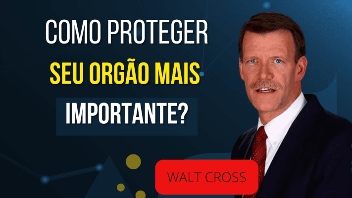 Protegendo seu órgão mais importante - Walt Cross