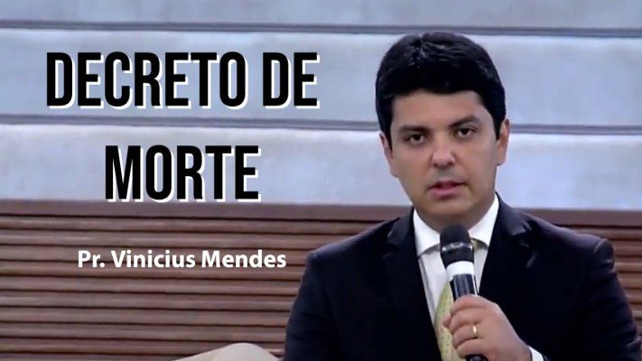 DECRETO DE MORTE - Pr. Vinicius Mendes