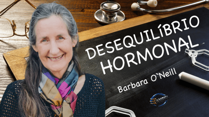 Desequilíbrio Hormonal - Barbara O`Neill - Campal Terceiro Anjo