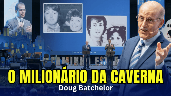 O Milionário da Caverna - Doug Batchelor Testemunho - Campal Terceiro Anjo