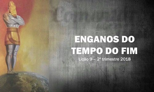 Enganos do Tempo do Fim Lição 9