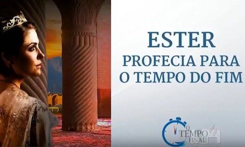 Ester - Profecia Para o Tempo do Fim