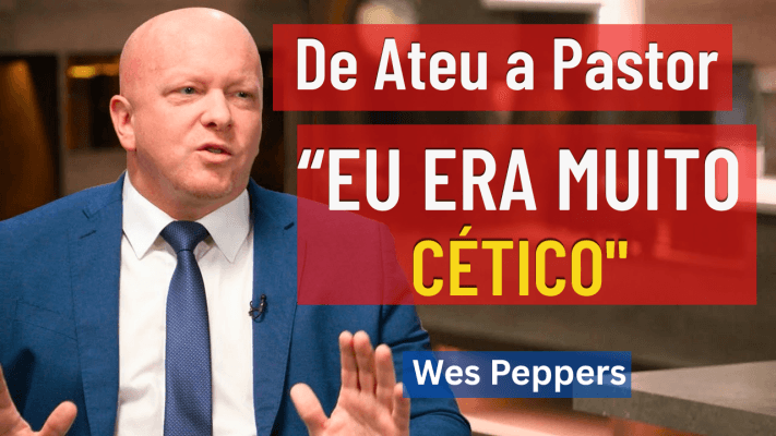 De Ateu a Pastor - Por que me converti - John Bradshaw entrevista Wes Peppers