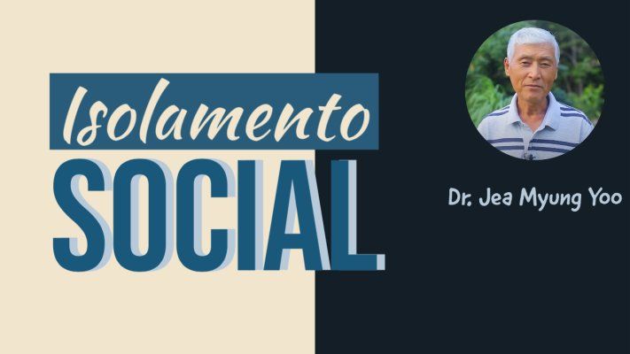 Isolamento Social - Dr. Jea Myung Yoo