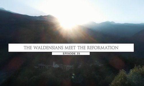 Os Valdenses Encontram A Reforma - episódio 35
