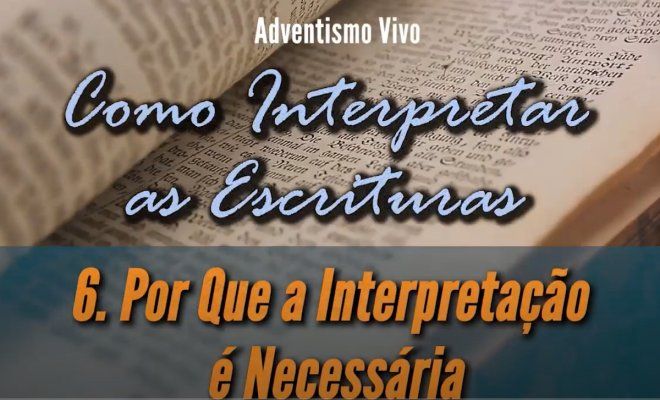 Por Que a Interpretação é Necessária? - Lição 6