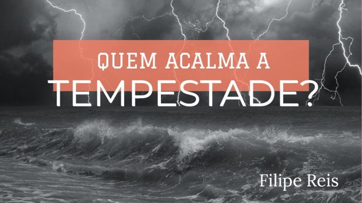 Quem Acalma a Tempestade? - Filipe Reis