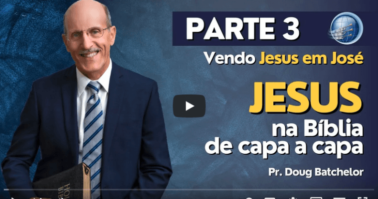 Como estudar JESUS na bíblia? PARTE 3 - Vendo Jesus em José - Pr. Doug Batchelor | Terceiro Anjo