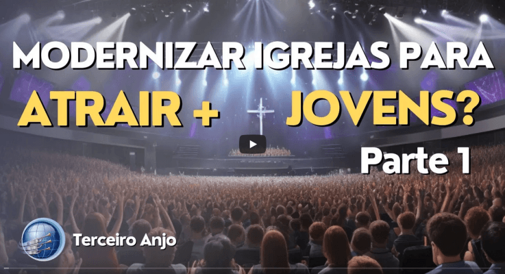 Modernizar a igreja para atrair os jovens? No mundo, mas, não do mundo - Parte 1 | Terceiro Anjo