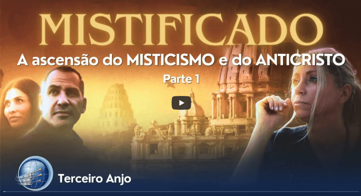 Mistificado PARTE 1: A Ascensão do MISTICISMO e do ANTICRISTO | Terceiro Anjo