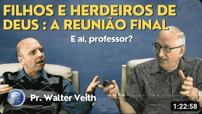 Filhos e Herdeiros de Deus - A reunião final de seus filhos | Walter Veith | Terceiro Anjo