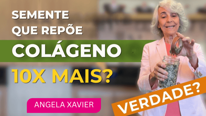 A Semente que repõe o colágeno 10x mais após os 40? Angela Xavier