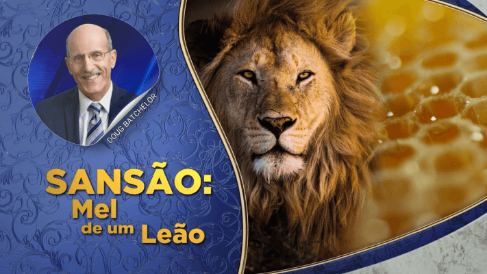 Sansão: Mel de um Leão / Doug Batchelor - Parte 1
