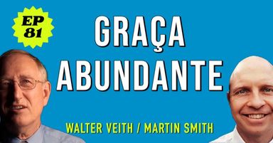 Walter Veith - Graça abundante - EP 81
