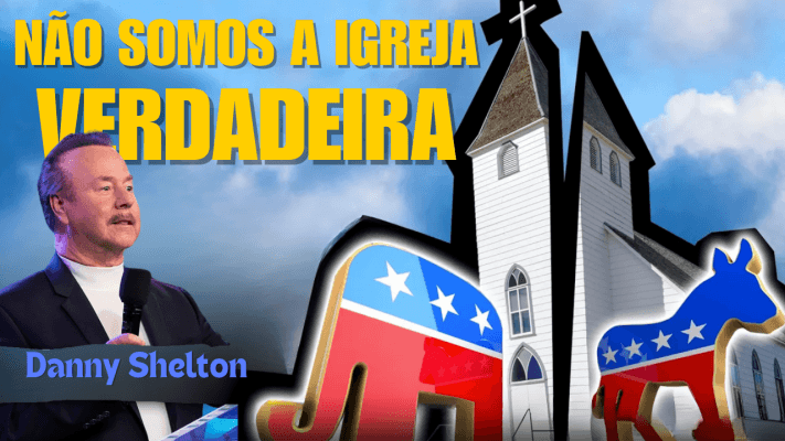 Não somos a Igreja Verdadeira… | Danny Shelton