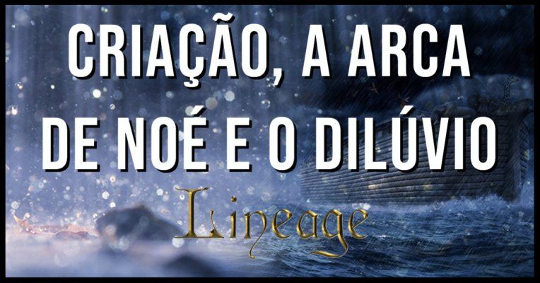 Criação, a Arca de Noé e o Dilúvio | Episódio 1 - Linhagem