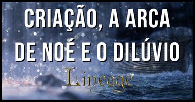 Criação, a Arca de Noé e o Dilúvio | Episódio 1 - Linhagem