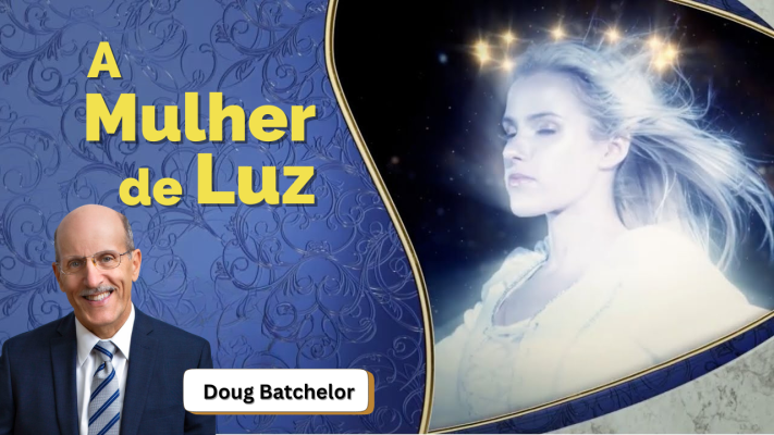 A Mulher de Luz - Doug Batchelor)