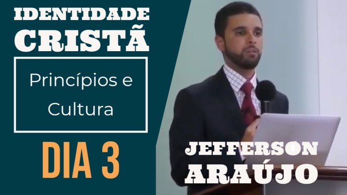 Identidade Cristã: Princípios e Cultura - Jefferson Araújo - 3