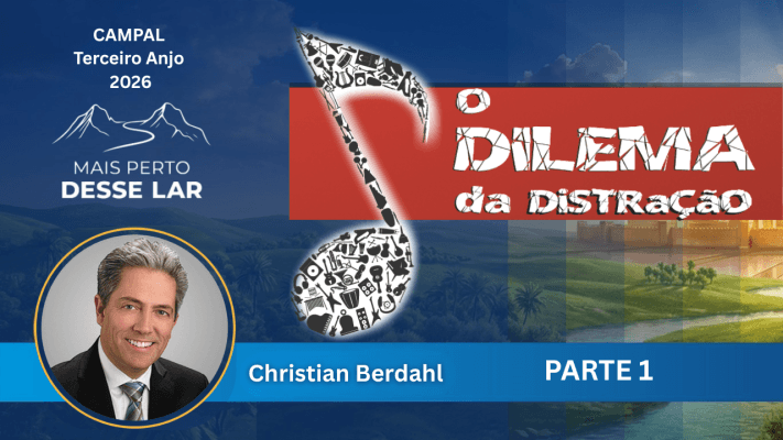 O Dilema da Distração - Christian Berdahl - Campal Terceiro Anjo 2026