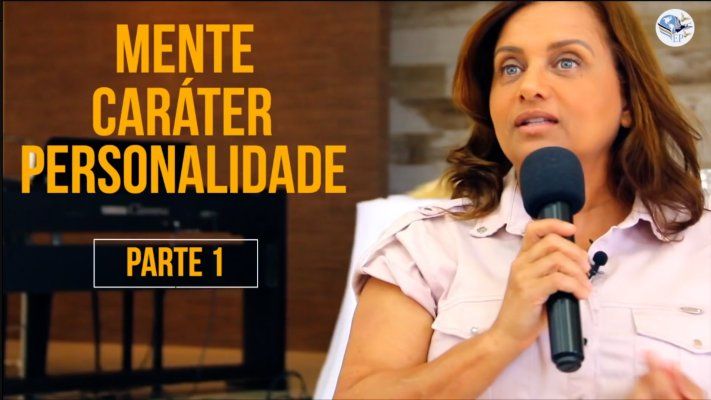 Mente, Caráter e Personalidade - Maiza Ribeiro - Parte 1