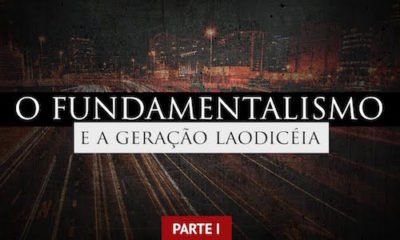 O Fundamentalismo Religioso e a Geração Laodicéia – Parte 1