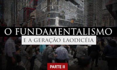 O Fundamentalismo Religioso e a Geração Laodicéia – Parte 2