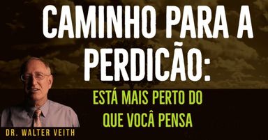 Walter Veith - Caminho para a Perdição / Está mais perto do que você pensa!