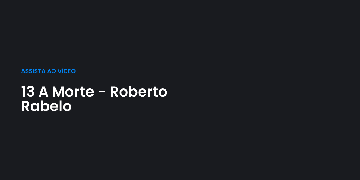 13 A Morte - Roberto Rabelo | Terceiro Anjo