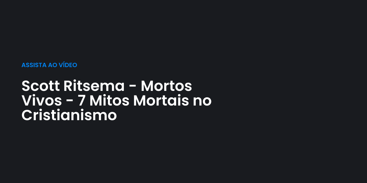 Scott Ritsema - Mortos Vivos - 7 Mitos Mortais no Cristianismo ...